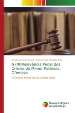 A (IR)Relevância Penal dos Crimes de Menor Potencial Ofensivo