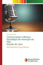 Comunicação e Música. Estratégia de retenção de fiéis. Estudo de caso