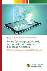 Meios Tecnológicos: atuando no aprendizado do tema Educação Ambiental