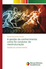 A gestão do conhecimento como fio condutor de reestruturação