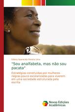 "Sou analfabeta, mas não sou pacata"