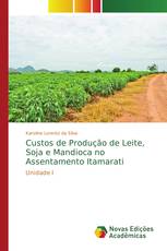 Custos de Produção de Leite, Soja e Mandioca no Assentamento Itamarati
