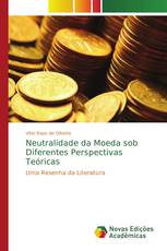 Neutralidade da Moeda sob Diferentes Perspectivas Teóricas