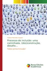 Processo de inclusão: uma caminhada, (des)construção, desafio...