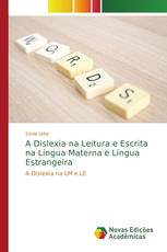 A Dislexia na Leitura e Escrita na Língua Materna e Língua Estrangeira