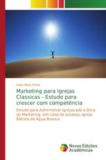 Marketing para Igrejas Classicas - Estudo para crescer com competência