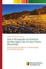 Uso e Ocupação no Entorno da Barragem do rio das Flores Maranhão