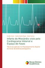 Infarto do Miocárdio visto pelo Cardiograma Vetorial e Espaço de Fases