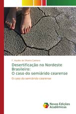 Desertificação no Nordeste Brasileiro: O caso do semiárido cearense