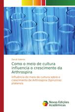 Como o meio de cultura influencia o crescimento da Arthrospira