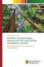 Genética de populações naturais de Pau-rosa (Aniba rosaeodora, Ducke):