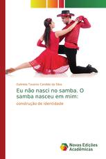 Eu não nasci no samba. O samba nasceu em mim:
