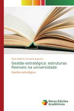 Gestão estratégica: estruturas flexíveis na universidade