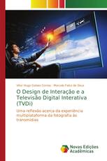 O Design de Interação e a Televisão Digital Interativa (TVDi)