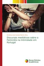 Discursos mediáticos sobre o Femicídio na Intimidade em Portugal