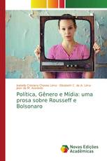 Política, Gênero e Mídia: uma prosa sobre Rousseff e Bolsonaro