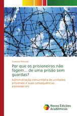 Por que os prisioneiros não fogem... de uma prisão sem guardas?