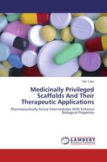 Medicinally Privileged Scaffolds And Their Therapeutic Applications