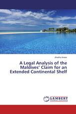 A Legal Analysis of the Maldives’ Claim for an Extended Continental Shelf