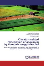 Chelator-assisted remediation of aluminum by Vernonia amygdalina Del