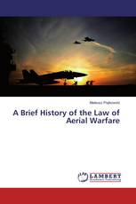 A Brief History of the Law of Aerial Warfare