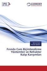 Fırında Cam Biçimlendirme Yöntemleri ve Refrakter Kalıp Karışımları