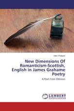 New Dimensions Of Romanticism-Scottish, English in James Grahame Poetry