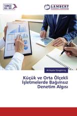Küçük ve Orta Ölçekli İşletmelerde Bağımsız Denetim Algısı