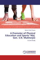 A Promoter of Physical Education and Sports- Maj. Gen. S.N. Mukherjee