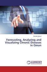 Forecasting, Analyzing and Visualizing Chronic Diseases in Oman