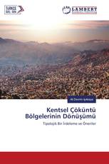 Kentsel Çöküntü Bölgelerinin Dönüşümü