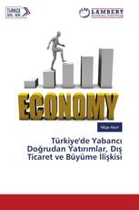 Türkiye'de Yabancı Doğrudan Yatırımlar, Dış Ticaret ve Büyüme İlişkisi