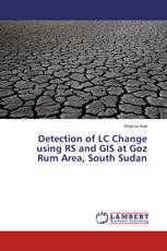 Detection of LC Change using RS and GIS at Goz Rum Area, South Sudan