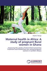 Maternal health in Africa: A study of pregnant Rural women in Ghana