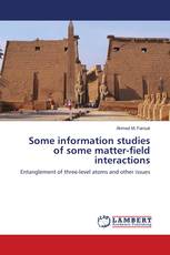 Some information studies of some matter-field interactions