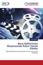 Barış Kültürünün Oluşmasında Kıbrıs Temalı Filmler