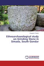 Ethnoarchaeological study on Grinding Stone in Simada, South Gondar