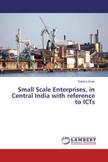 Small Scale Enterprises, in Central India with reference to ICTs