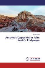 Aesthetic Opposites in John Keats’s Endymion
