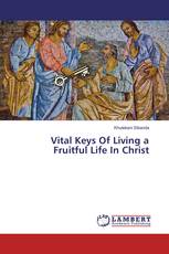 Vital Keys Of Living a Fruitful Life In Christ