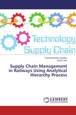 Supply Chain Management in Railways Using Analytical Hierarchy Process