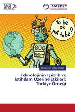 Teknolojinin İşsizlik ve İstihdam Üzerine Etkileri: Türkiye Örneği