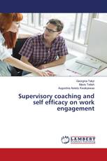 Supervisory coaching and self efficacy on work engagement