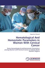 Hematological And Hemostatic Parameters in Women With Cervical Cancer