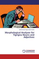 Morphological Analyzer for Tigrigna Nouns and Adjectives