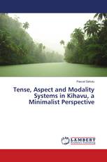 Tense, Aspect and Modality Systems in Kihavu, a Minimalist Perspective