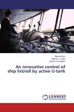 An innovative control of ship list/roll by active U-tank