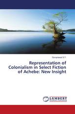 Representation of Colonialism in Select Fiction of Achebe: New Insight