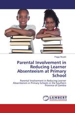 Parental Involvement in Reducing Learner Absenteeism at Primary School