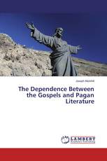 The Dependence Between the Gospels and Pagan Literature